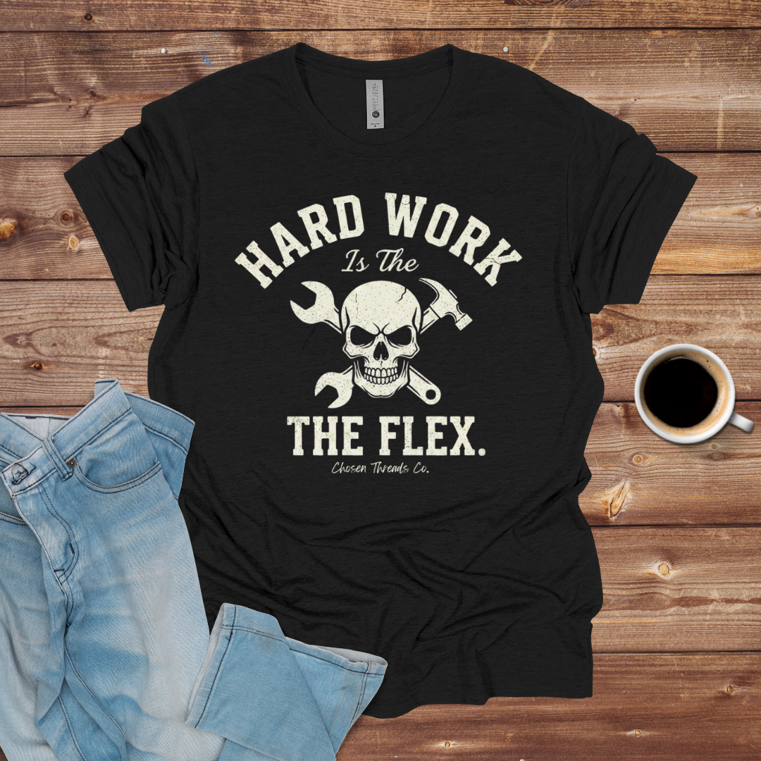 Hard Work Is The Flex T-Shirt