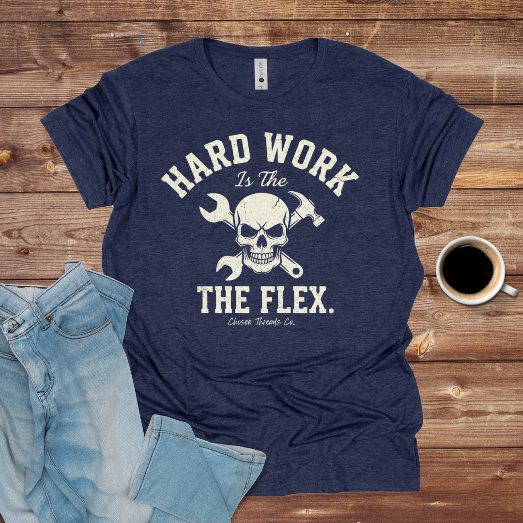 Hard Work Is The Flex T-Shirt