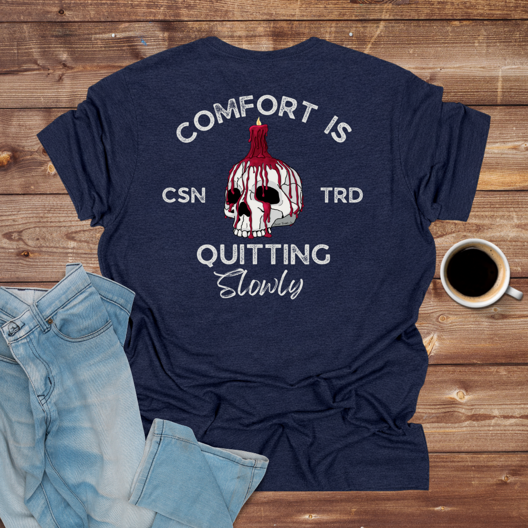 Comfort Is Quitting Slowly T-Shirt