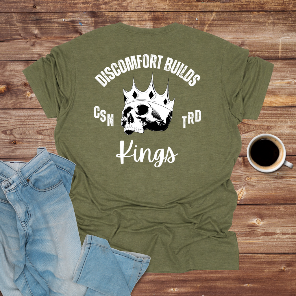 Discomfort Builds Kings T-Shirt
