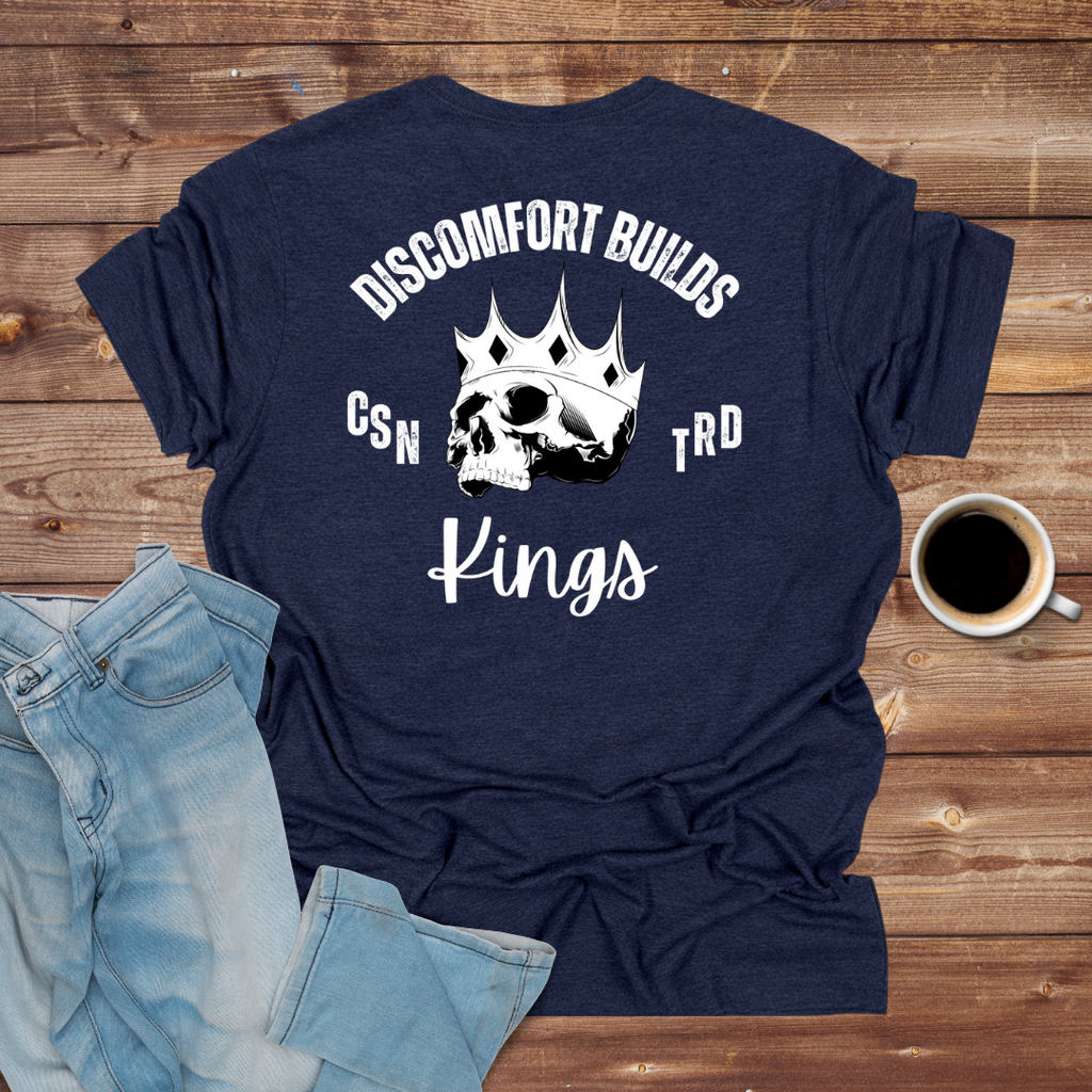 Discomfort Builds Kings T-Shirt