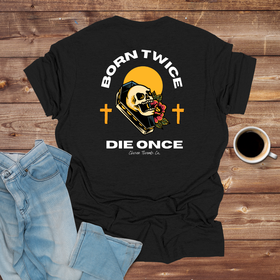 Born Twice Die Once Skull T-Shirt