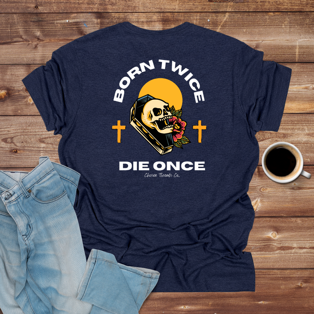 Born Twice Die Once Skull T-Shirt