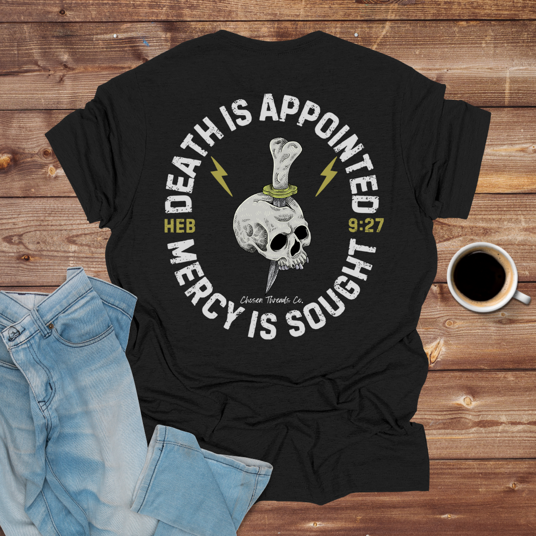 Death Is Appointed Mercy Is Sought T-Shirt