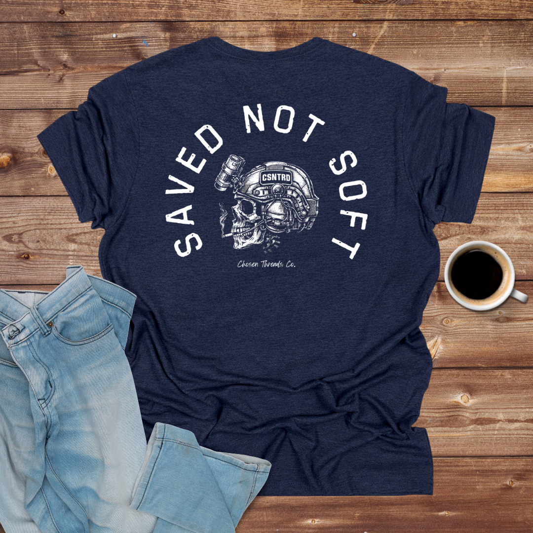 Saved Not Soft T-Shirt