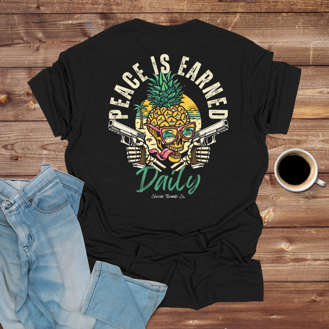 Peace Is Earned Daily T-shirt