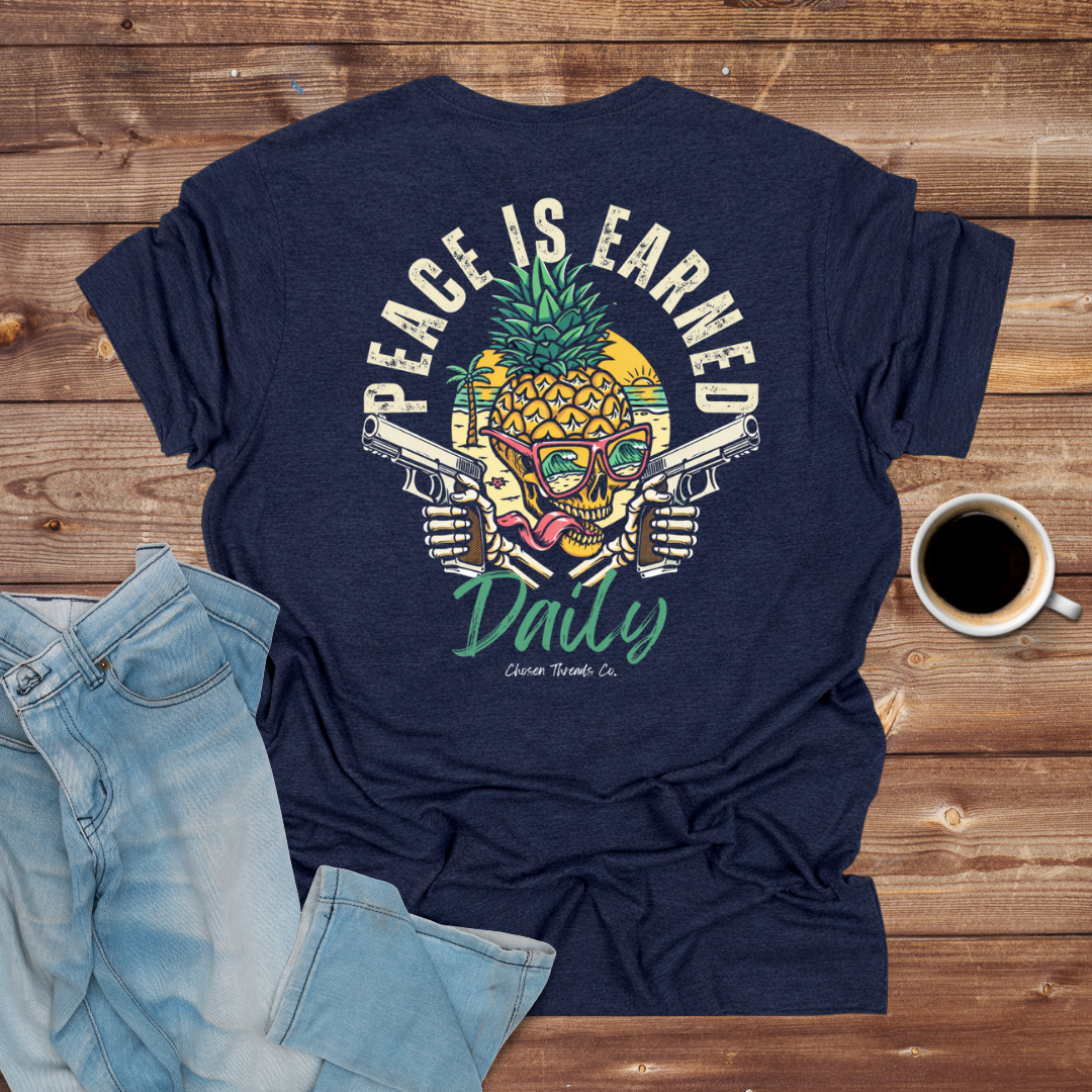 Peace Is Earned Daily T-shirt