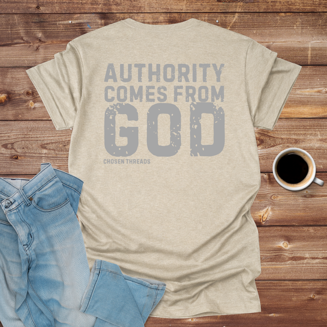 Authority Comes From God T-Shirt