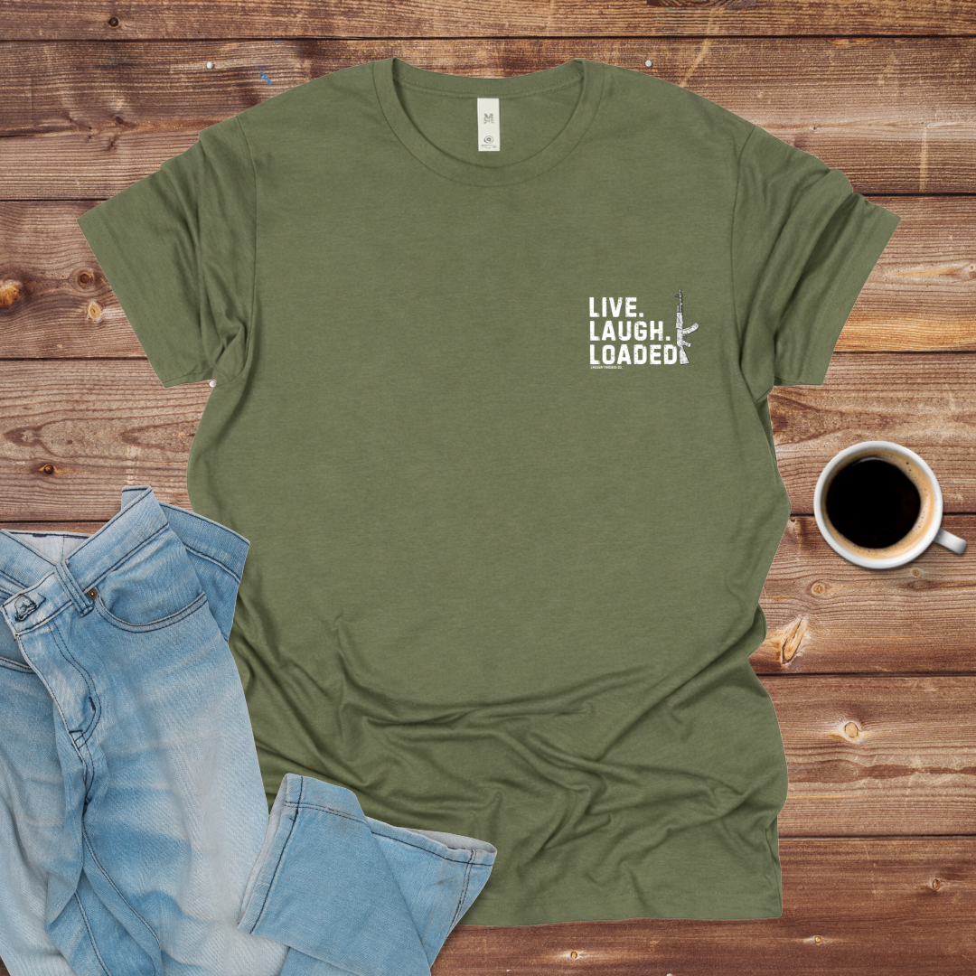 Live Laugh Loaded T-Shirt