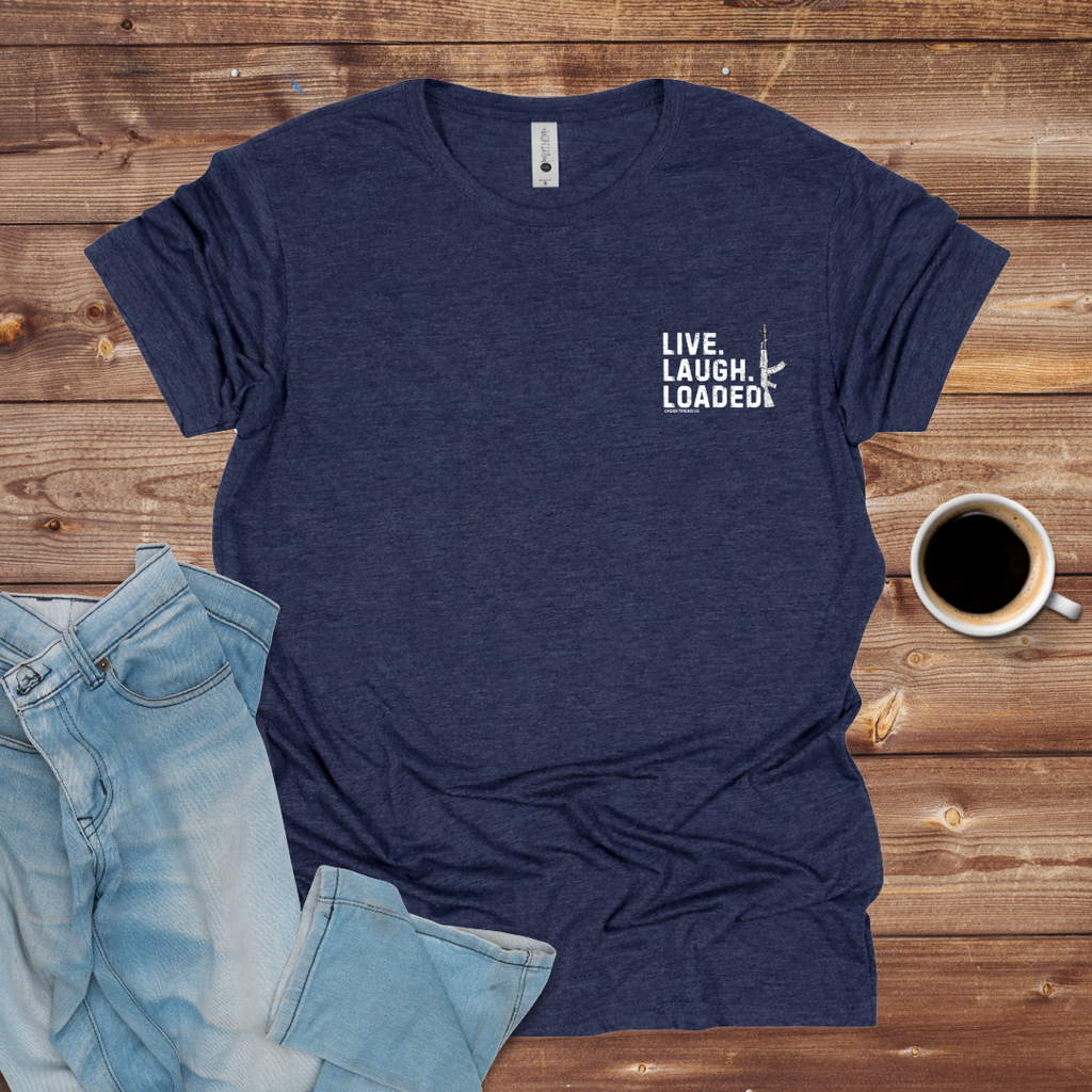 Live Laugh Loaded T-Shirt