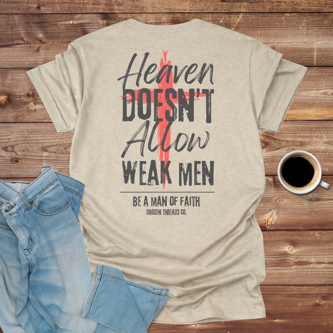 Heaven Doesn't Allow Weak Men T-Shirt