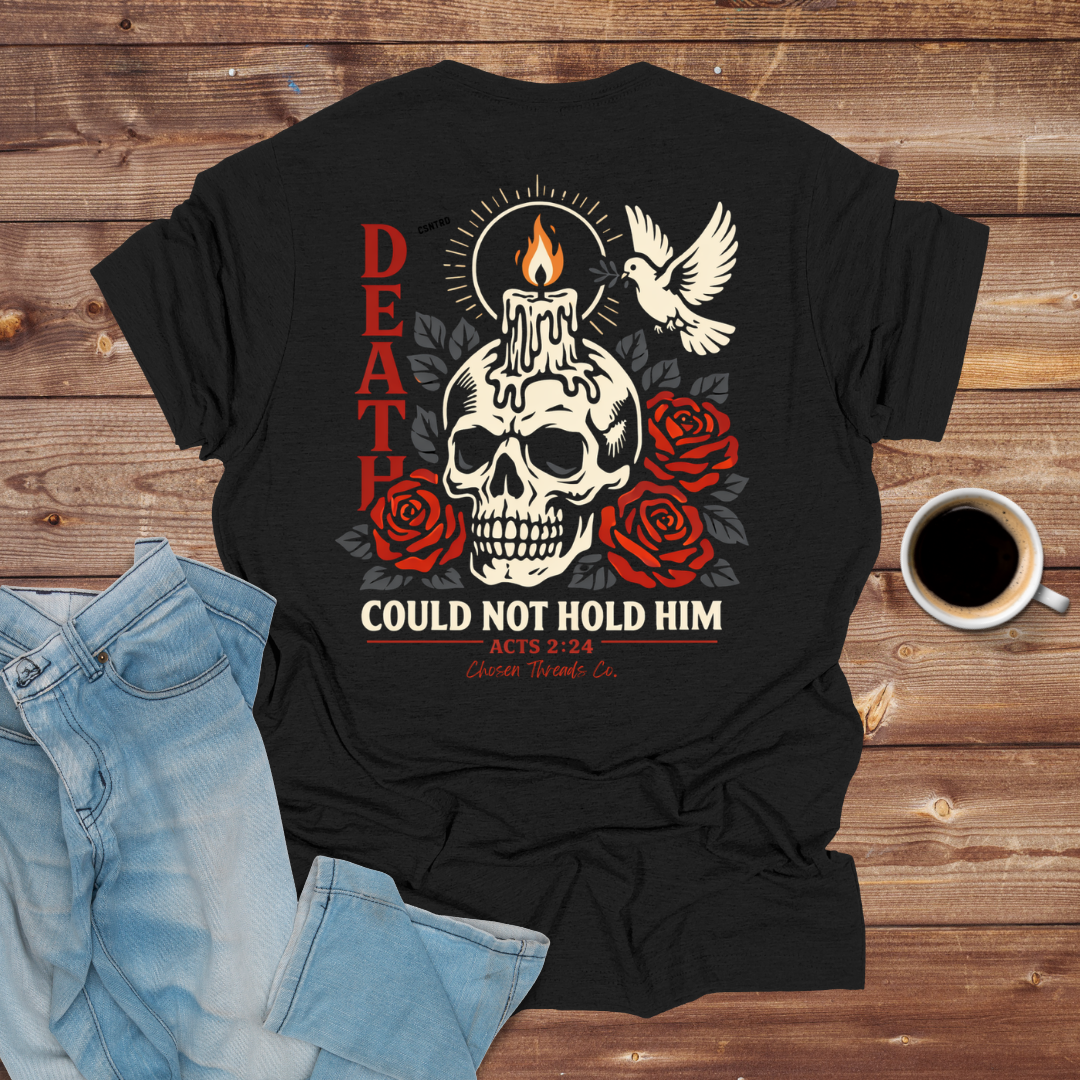 Death Could Not Hold Him T-Shirt
