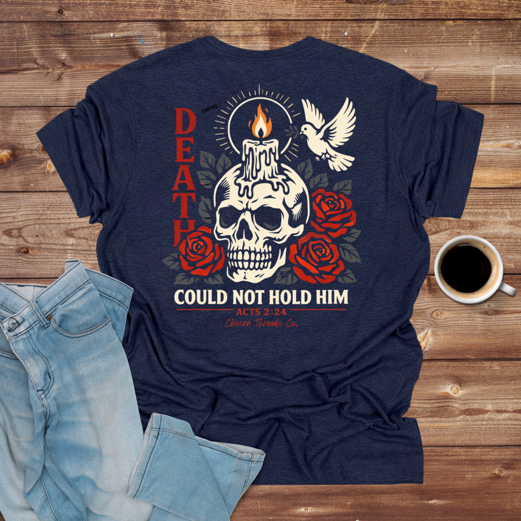 Death Could Not Hold Him T-Shirt
