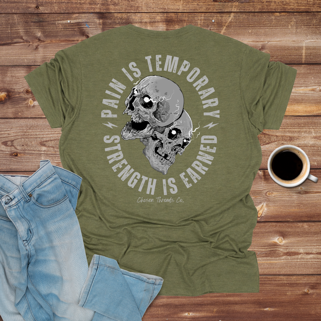 Pain Is Temporary, Strength Is Earned T-Shirt