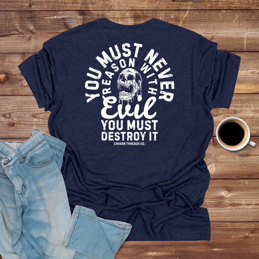 You Must Never Reason with Evil T-Shirt