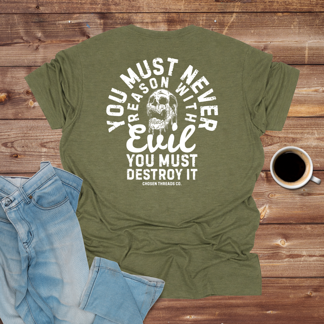 You Must Never Reason with Evil T-Shirt