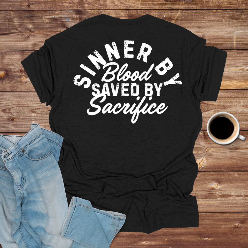 Sinner By Blood, Saved By Sacrifice T-Shirt