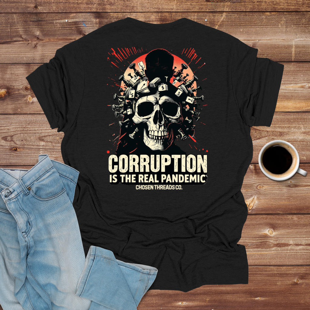 Corruption Is The Real Pandemic T-Shirt
