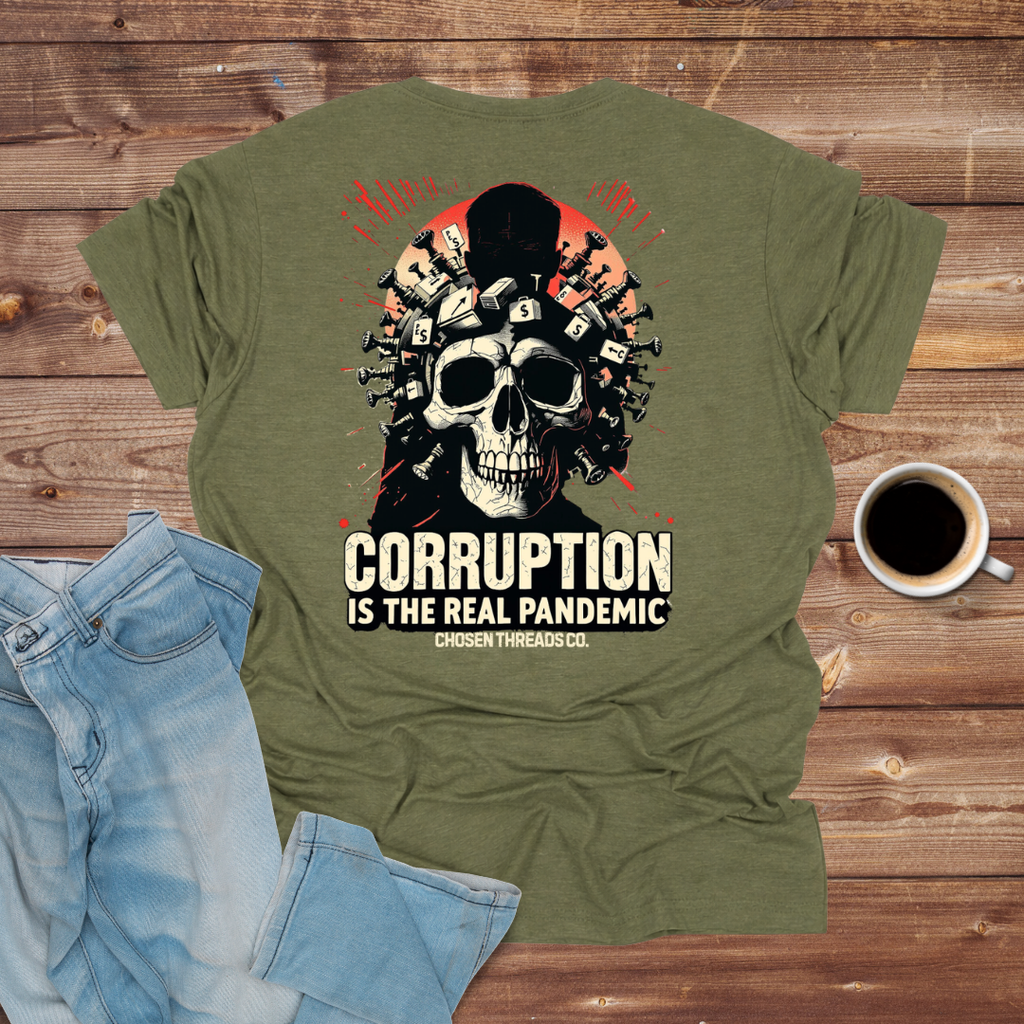 Corruption Is The Real Pandemic T-Shirt