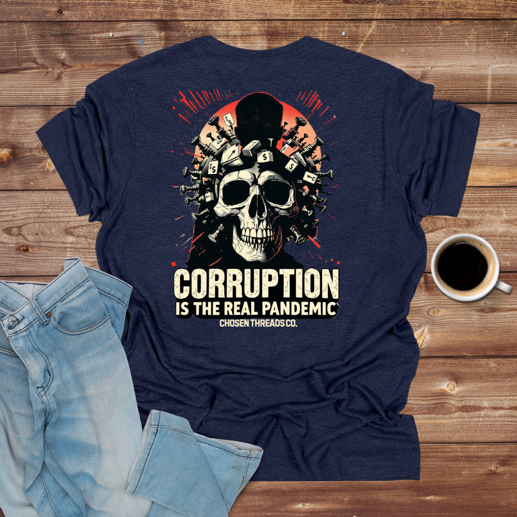 Corruption Is The Real Pandemic T-Shirt