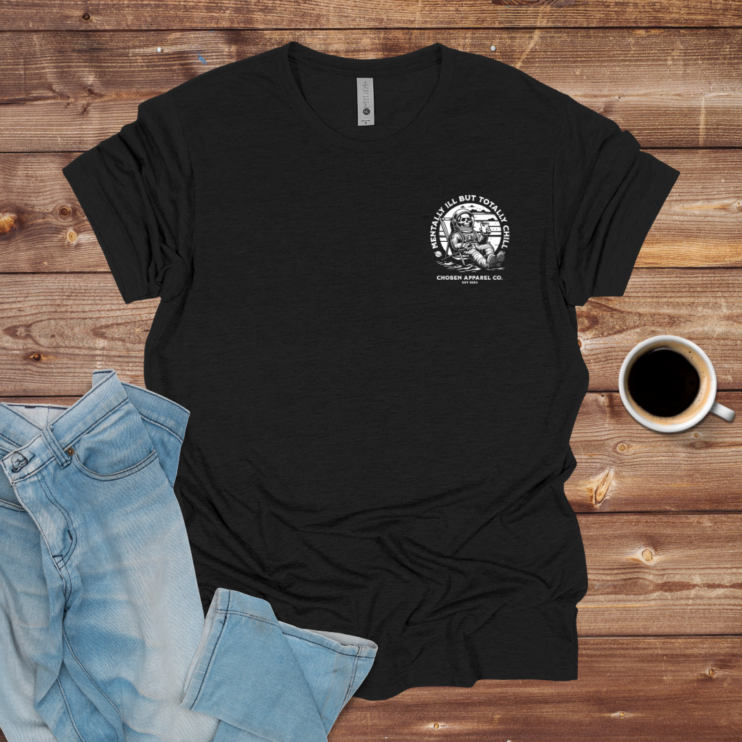 Mentally Ill But Totally Chill Astronaut T‑Shirt