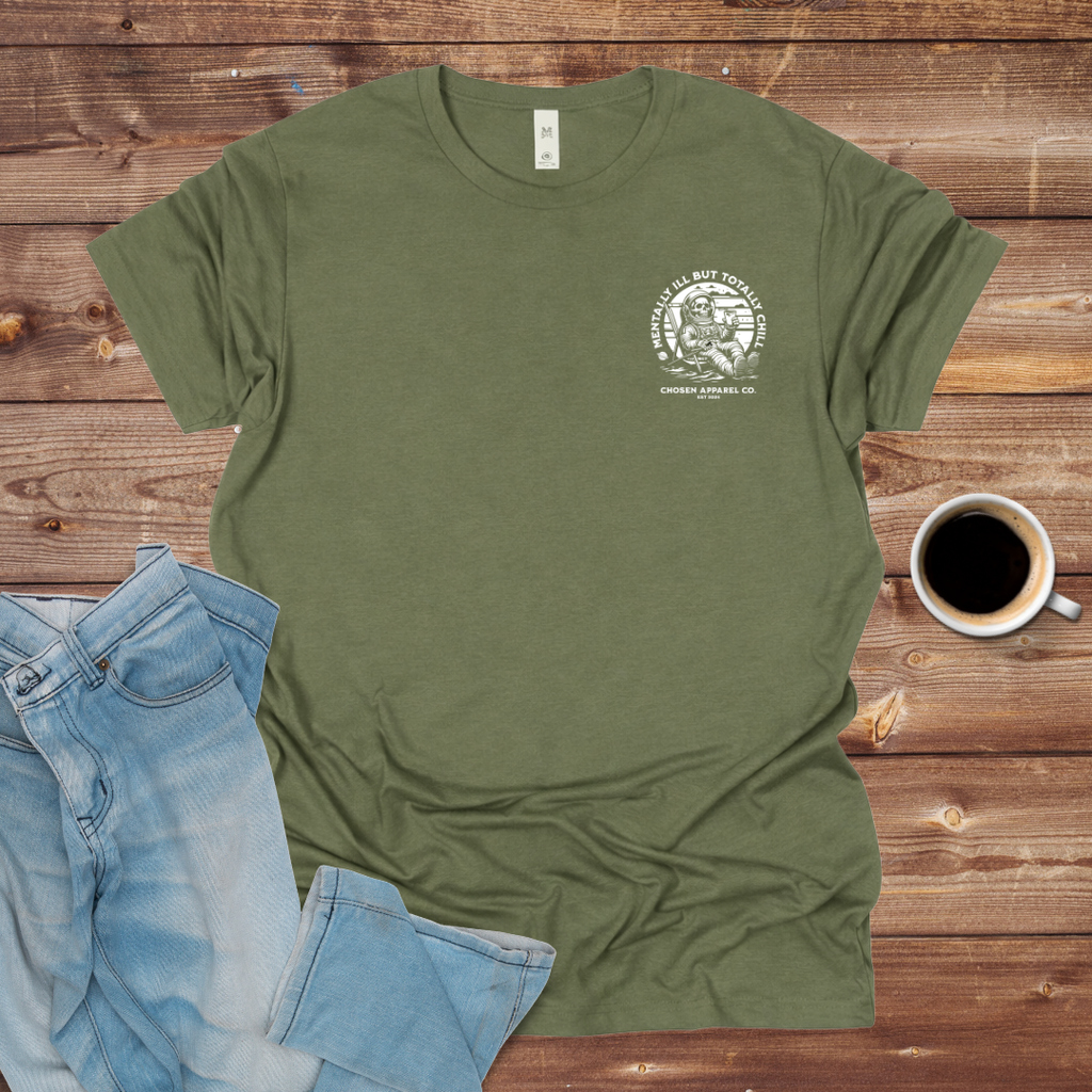 Mentally Ill But Totally Chill Astronaut T‑Shirt