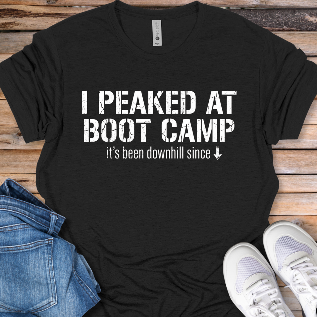 I Peaked at Boot Camp T-Shirt