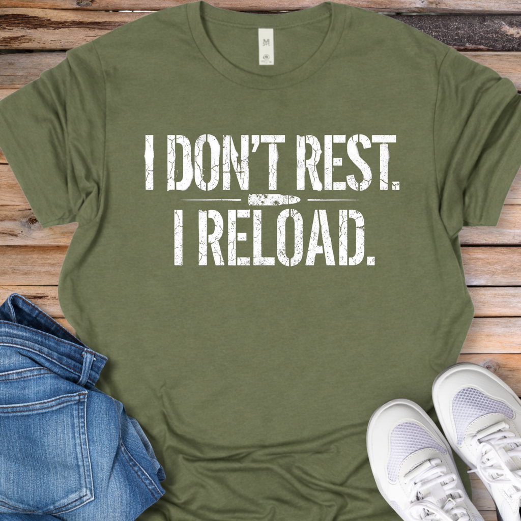 I Don't Rest I Reload T-Shirt