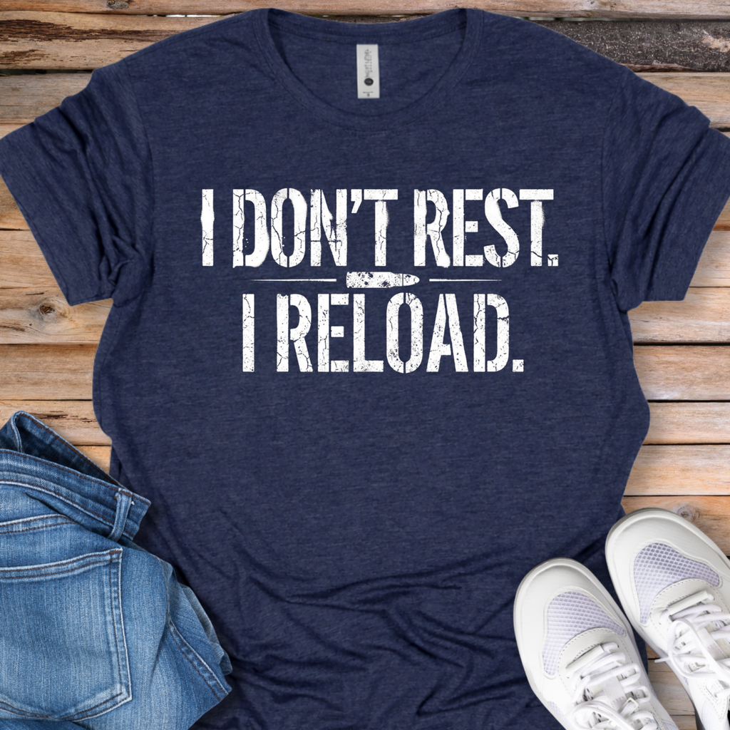 I Don't Rest I Reload T-Shirt