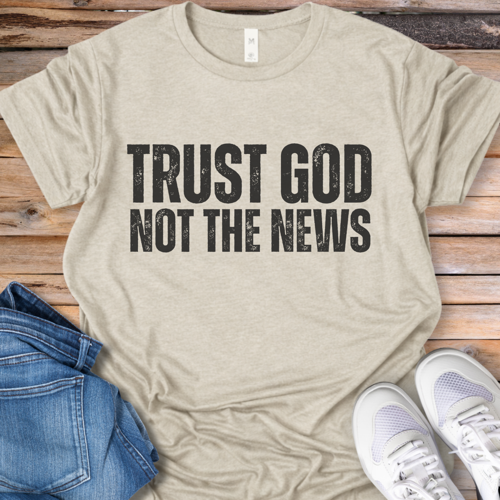 Trust God Not The News T-Shirt