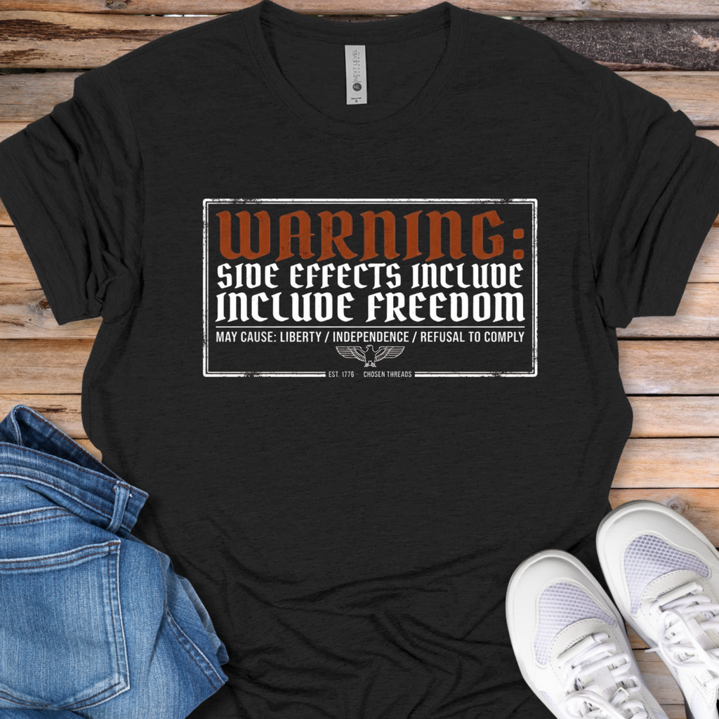 Warning: Side Effects Include Freedom T-Shirt