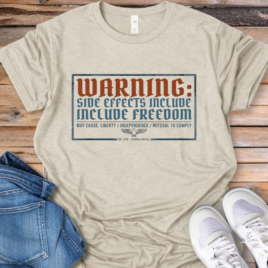 Warning: Side Effects Include Freedom T-Shirt