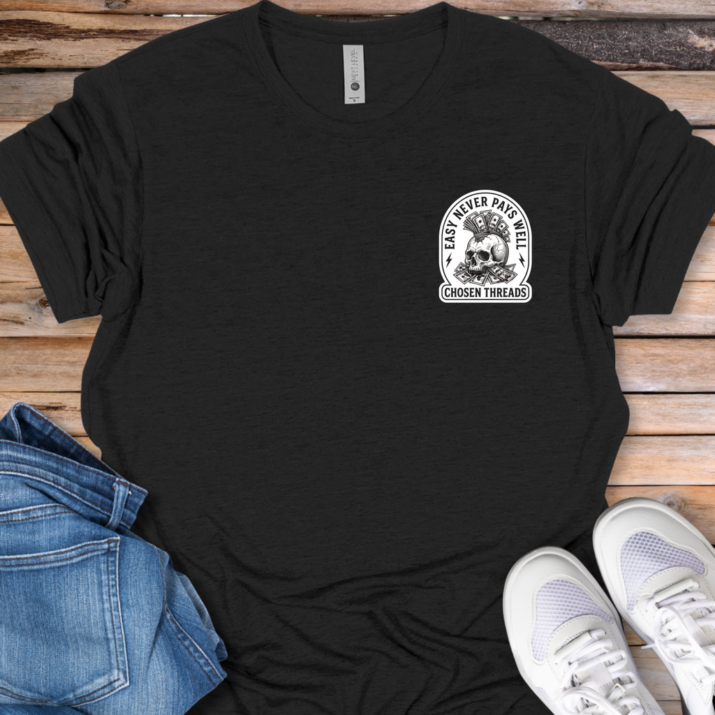Easy Never Pays Well Skull Money T-Shirt