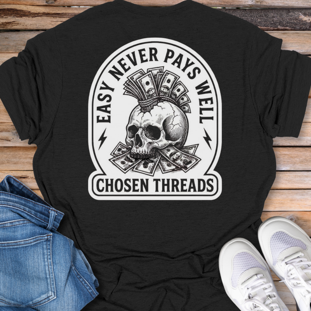 Easy Never Pays Well Skull Money T-Shirt