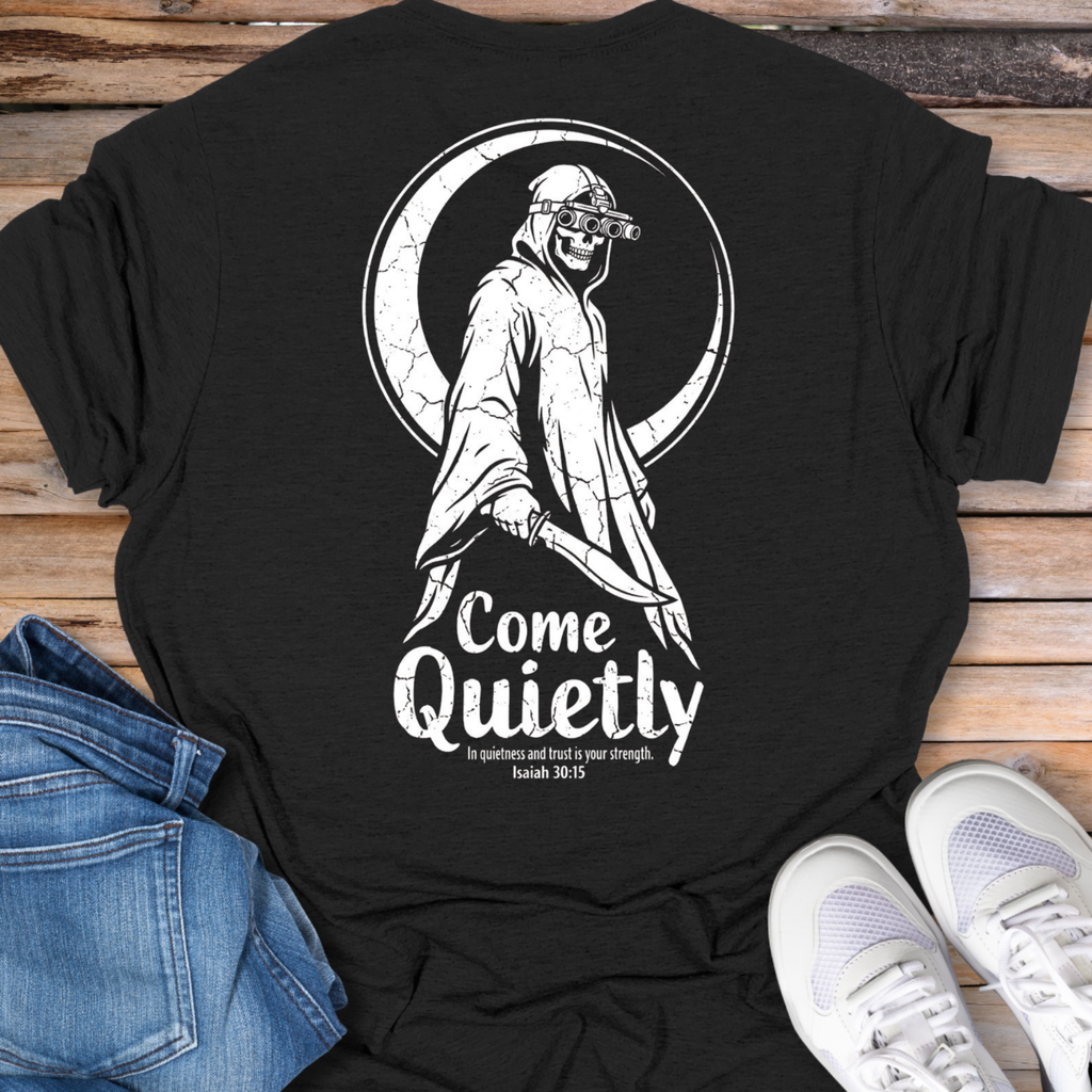 Come Quietly T-Shirt