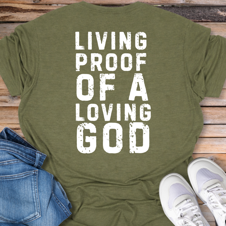 Living Proof of a Loving God T-Shirt