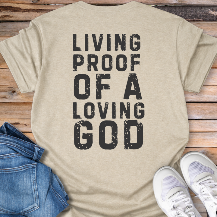 Living Proof of a Loving God T-Shirt