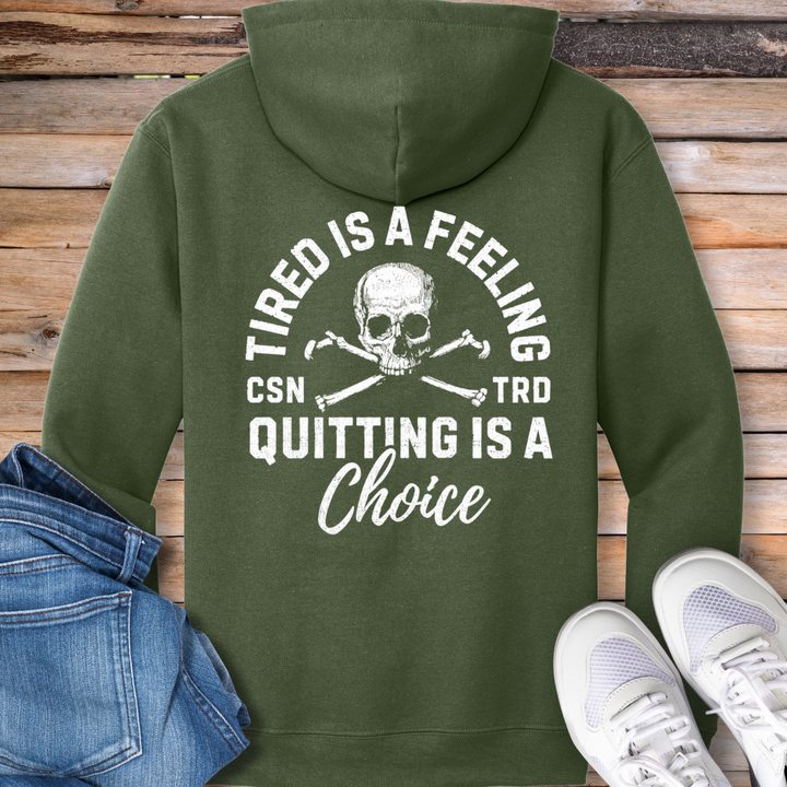 Tired Is a Feeling, Quitting Is a Choice Hoodie