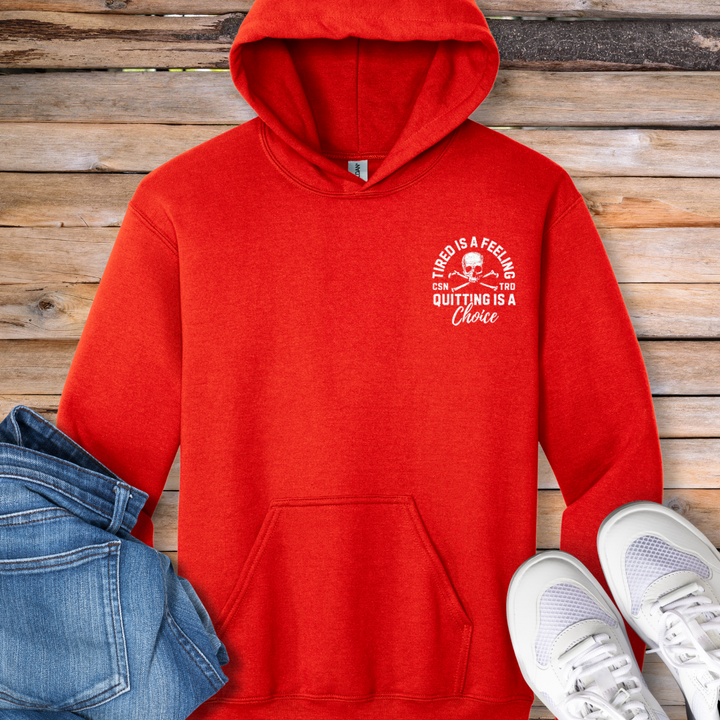 Tired Is a Feeling, Quitting Is a Choice Hoodie