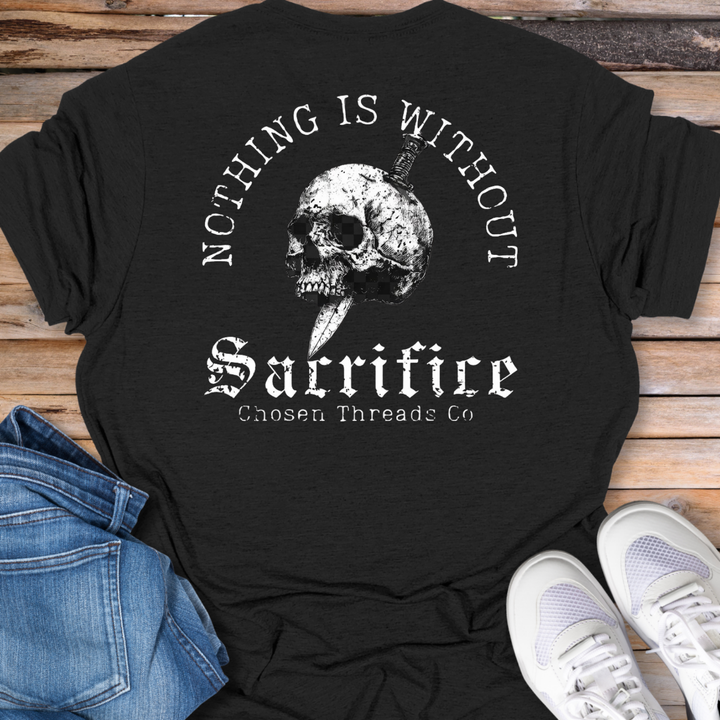 Nothing Is Without Sacrifice T-Shirt