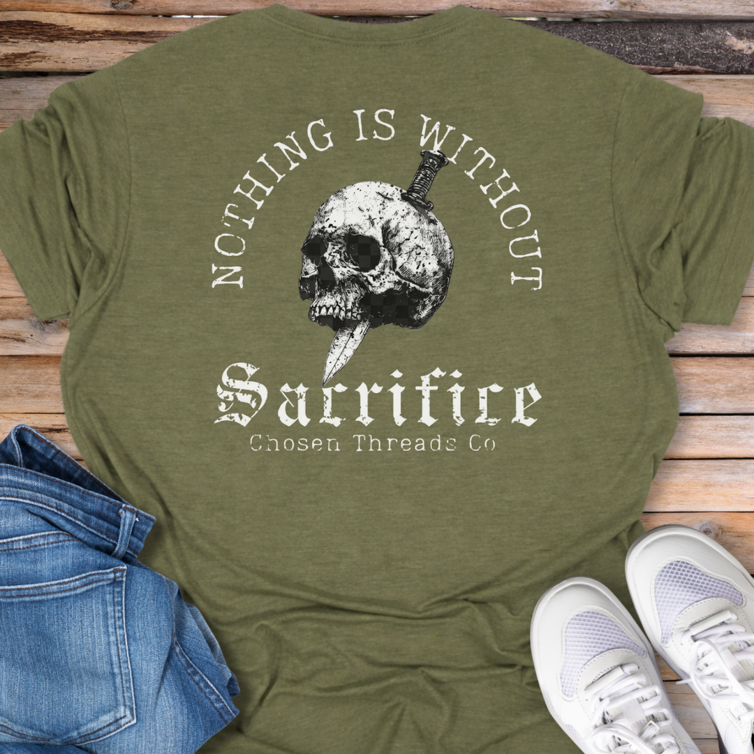 Nothing Is Without Sacrifice T-Shirt