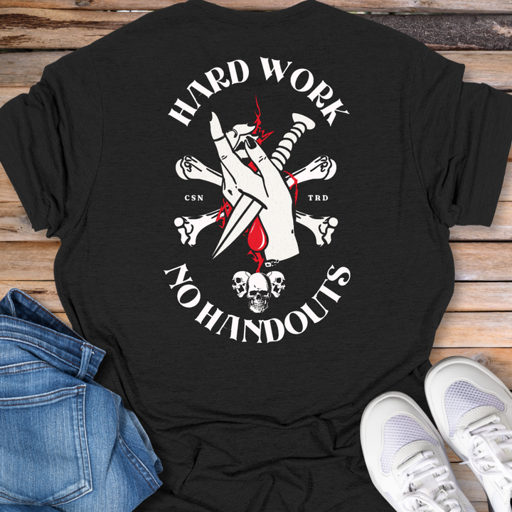 Hard Work No Handouts T-Shirt