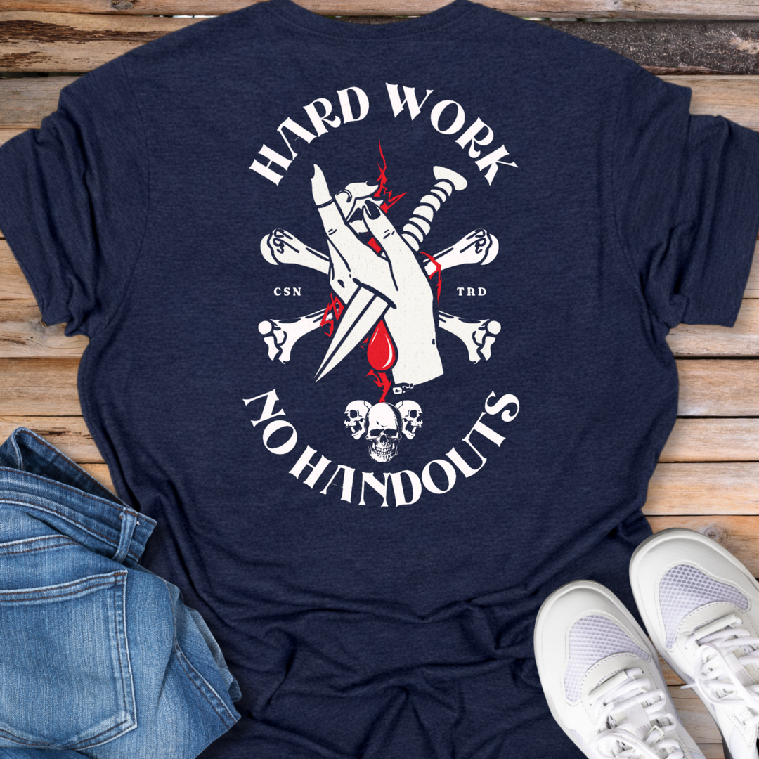 Hard Work No Handouts T-Shirt