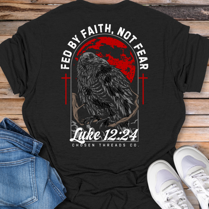 Fed by Faith, Not Fear T-Shirt