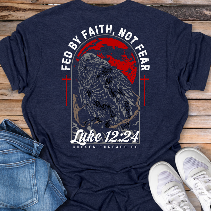 Fed by Faith, Not Fear T-Shirt