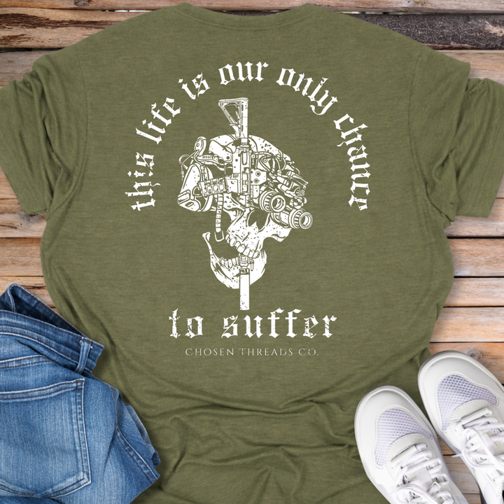 This Life Is Our Only Chance T-Shirt