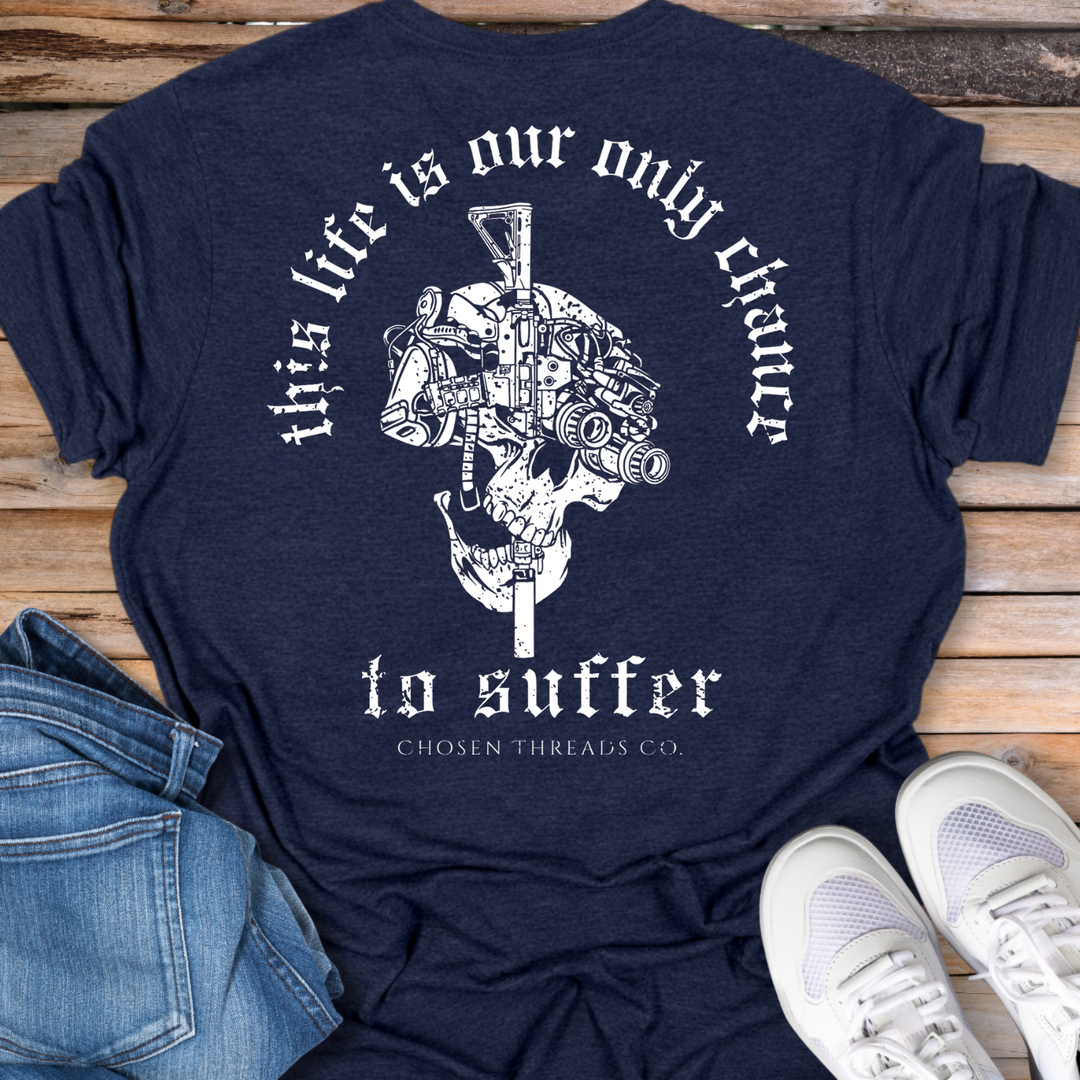 This Life Is Our Only Chance T-Shirt