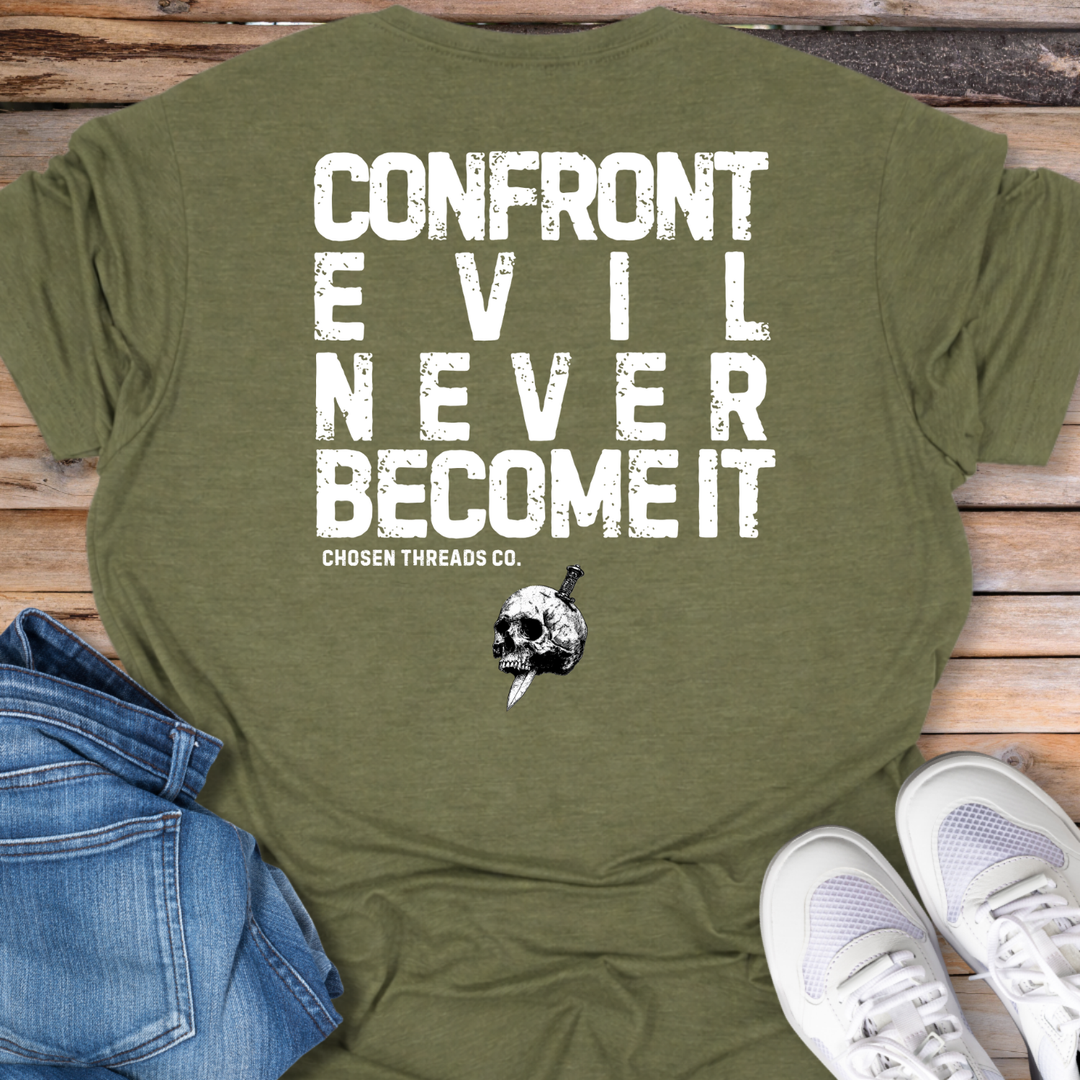 Confront Evil Never Become It T-Shirt