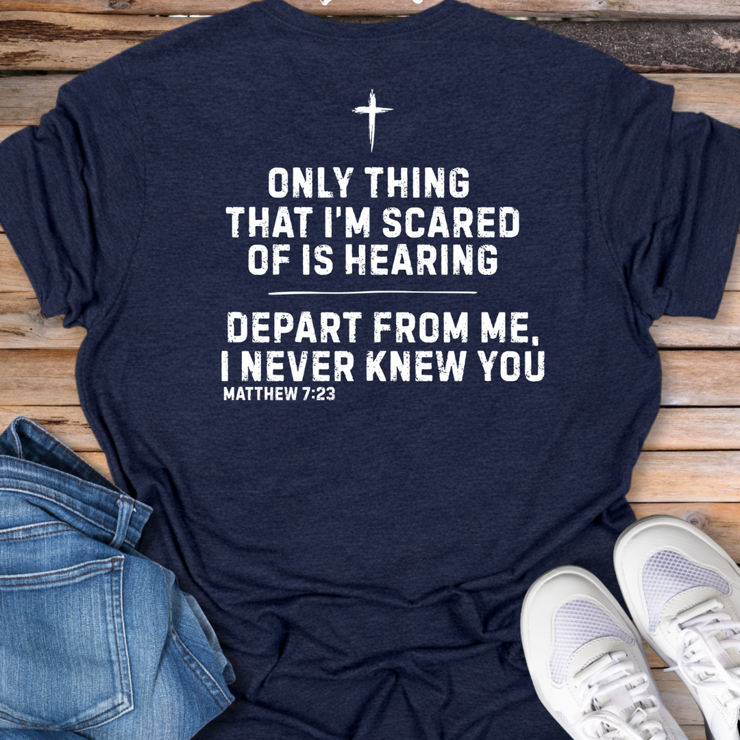 Depart From Me I Never Knew You T-Shirt