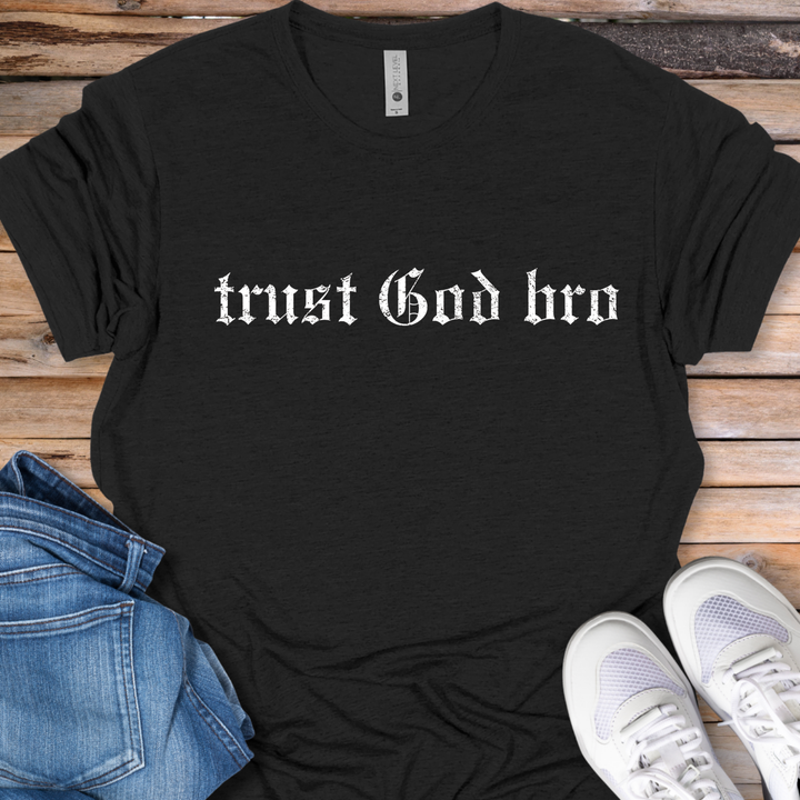 Trust God Bro T-Shirt